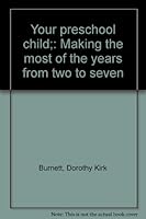 Your preschool child;: Making the most of the years from two to seven B0007DO5YC Book Cover