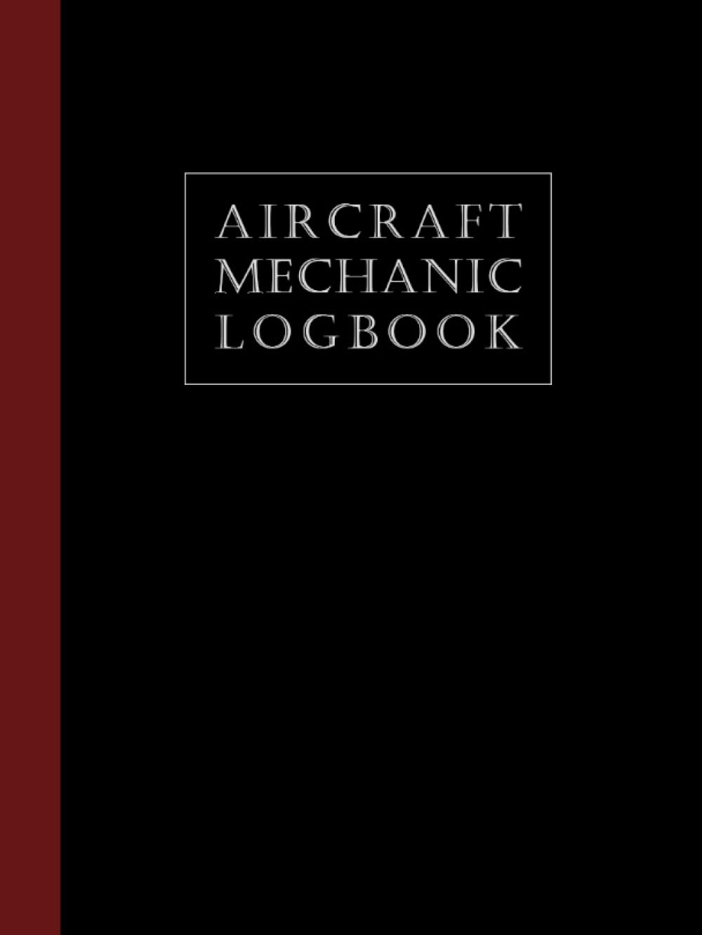 Aircraft Mechanic Logbook: Aviation Maintenance Technician Log Book | AMT Technician Log Book for Airplane and Helicopter Repairs and Maintenance