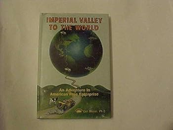 Hardcover Imperial Valley to the World: An Adventure in American Free Enterprise Book