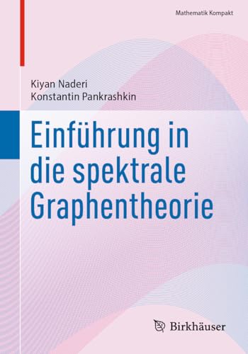 Einführung in die spektrale Graphentheorie (Mathematik Kompakt)