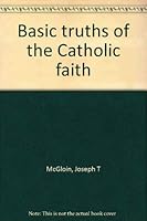 Basic truths of the Catholic faith 0892430575 Book Cover