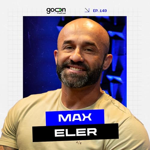 Max Eler: Gestão e Liderança no Mercado Fitness | Goon #149