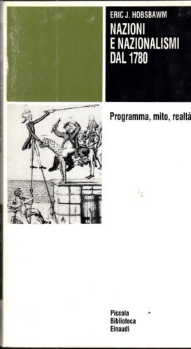 Nazioni e nazionalismi dal 1780. Programma, mito, realtà Nazioni e nazionalismi dal 1780. Programma, mito, realtà