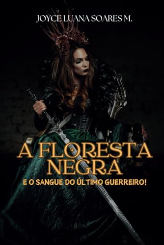 A FLORESTA NEGRA: O sangue do último Guerreiro