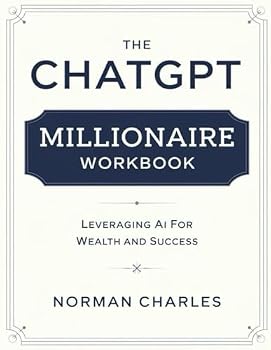 Paperback The Chatgpt Millionaire Workbook: Leveraging AI for Wealth and Success Book