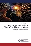  Social Contract and the Crisis of Legitimacy in Africa: Jean-Jacques Rousseau in Context