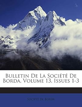 Paperback Bulletin De La Soci?t? De Borda, Volume 13, Issues 1-3 [French] Book