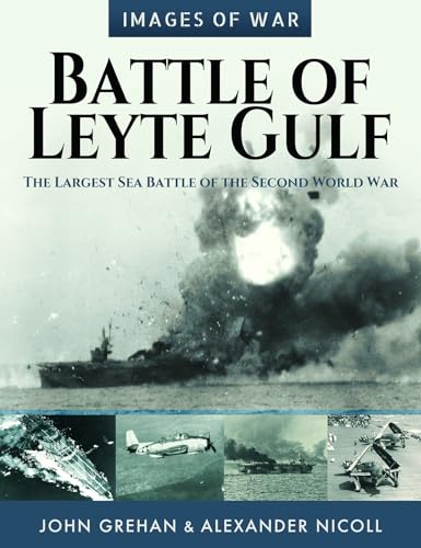 Battle of Leyte Gulf: The Largest Sea Battle of the Second World War (Images of War)