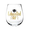 Educated AF Wine Glass Tumbler Graduation Gift 15 Oz PhD Masters Doctorate Degree MSW MBA Graduate Social Work Business…
