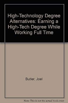 High-Technology Degree Alternatives: Earning a High-Tech Degree While Working Full Time