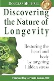 Discovering the Nature of Longevity: Restoring the heart and body by targeting hidden stress