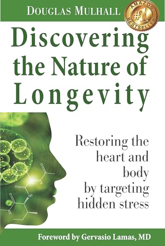 Discovering the Nature of Longevity: Restoring the heart and body by targeting hidden stress