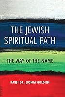 The Jewish Spiritual Path: The Way of the Name 1602803110 Book Cover