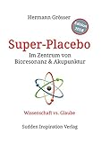  Super-Placebo: Im Zentrum von Bioresonanz und Akupunktur, Wissenschaft vs. Glaube