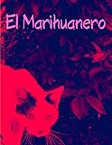 El Marihuanero: Libros de colorear para adultos - Un libro para colorear Psicodélico de Marihuana para adultos - 50 Ilustraciones Para Aliviar - ... De Colorear Para Adultos (Spanish Edition)