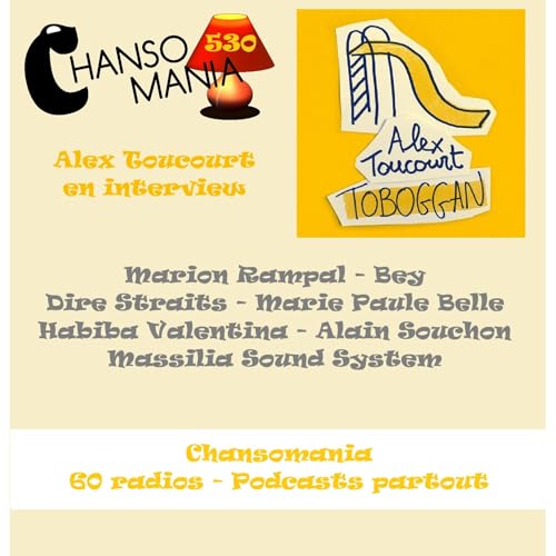 Chansomania 530 - Alex Toucourt en interview, et plein de zics dans ton &eacute;mission radio chanson