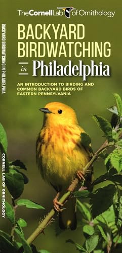 Backyard Birdwatching in Philadelphia: An Introduction to Birding and Common Backyard Birds of Eastern Pennsylvania
