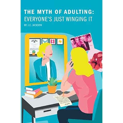The Myth of Adulting