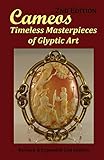 Cameos: Timeless Masterpieces of Glyptic Art: Revised and Expanded 2nd Edition