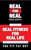 Real Fitness for Real Life: Practical Steps to a Healthier You (English Edition)