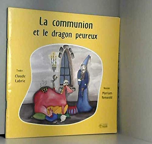 La communion et dragon peureux [Paperback] Labrie, Claude and Renauld, Myriam