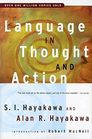 Language in Thought and Action by S.I. Hayakawa & Alan R. Hayakawa