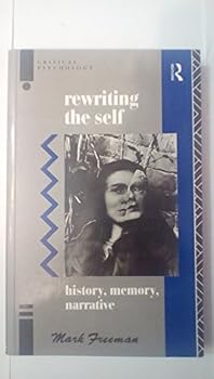 Paperback Rewriting the Self: History, Memory, Narrative (Critical Psychology) Book