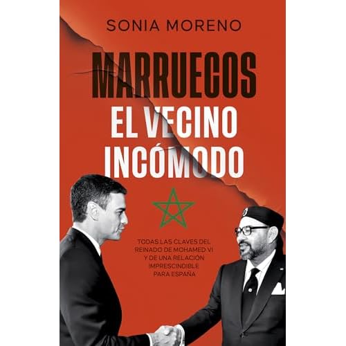 Marruecos, el vecino incomodo: Todas las claves del reinado de Mohamed VI y de una relación imprescindible para España (Actualidad)