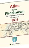  Atlas Kreis Fischhausen - Regierungsbezirk Königsberg 1893: Historische Karten Ostpreußen