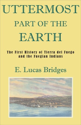 By E. Lucas Bridges Uttermost Part of the Earth, the [Hardcover]