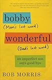 Bobby Wonderful: An Imperfect Son Buries His Parents