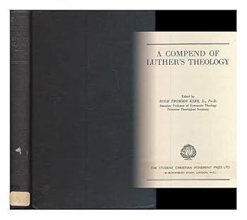 A compend of Luther's theology / edited by Hugh Thomson Kerr