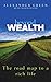 Beyond Wealth: The Road Map to a Rich Life