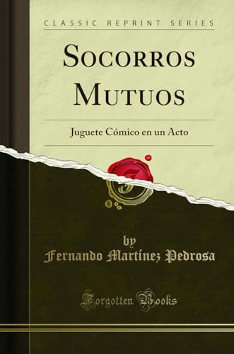 Socorros Mutuos: Juguete Cómico en un Acto (Classic Reprint)