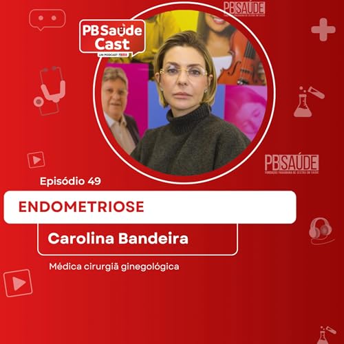 PB Sa&uacute;de Cast #049 | Endometriose