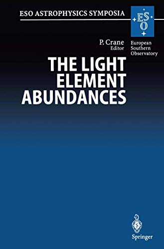 The Light Element Abundances: Proceedings of an ESO/EIPC Workshop Held in Marciana Marina, Isola d'Elba 21-26 May 1994 (ESO Astrophysics Symposia)