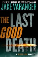 The Last Good Death: A Blood Feud Thriller 1777260515 Book Cover