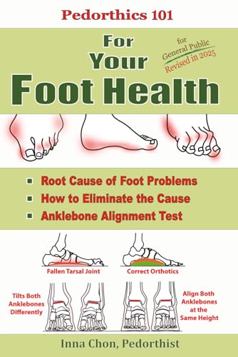 Pedorthics 101 For Your Foot Health: Root Cause of Foot Problems, How to Eliminate the Cause, Anklebone Alignment Test