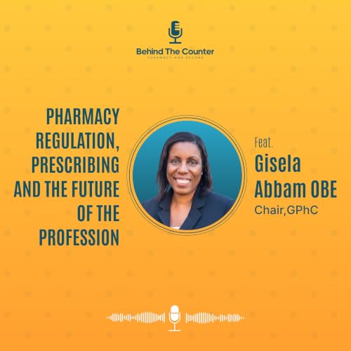 Gisela Abbam OBE | GPhC Chair on Pharmacy Regulation, Prescribing and the Future of the Profession