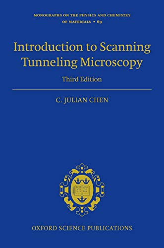 Introduction to Scanning Tunneling Microscopy Third Edition (Monographs on the Physics and Chemistry of Materials Book 69)