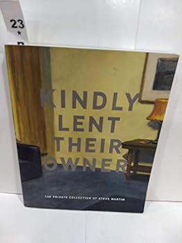 Paperback Kindly lent their owner: The private collection of Steve Martin Book