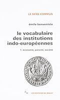 Le vocabulaire des institutions indo-européennes. 1. Économie, parenté, société 2707300500 Book Cover
