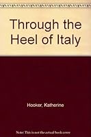 Through The Heel Of Italy B000XIB5EY Book Cover