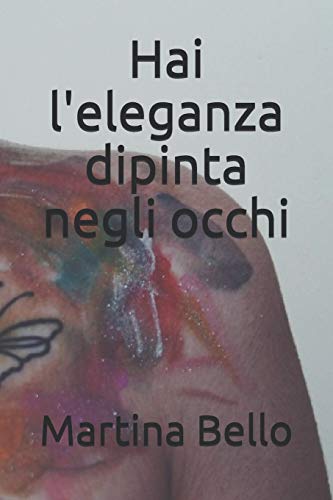 Hai l'eleganza dipinta negli occhi (Italian Edition)