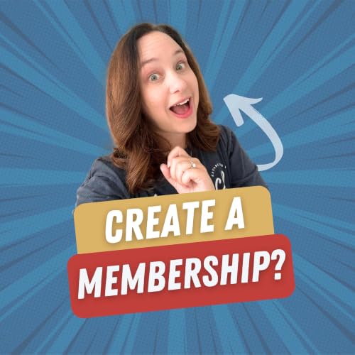 87. Is Creating a Membership Worth Your Time Right Now?