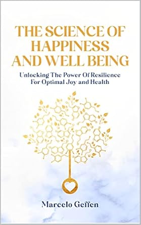 The Science of Happiness and Well-Being: "Unlocking the Power of ...