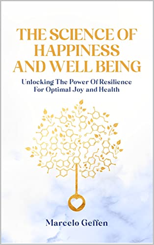 The Science of Happiness and Well-Being: "Unlocking the Power of ...