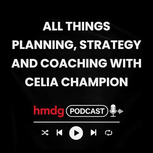 All Things Planning, Strategy and Coaching with Celia Champion