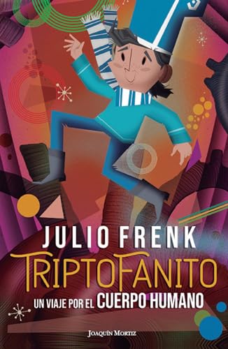Triptofanito: Un viaje por el cuerpo humano / Joe-Tryptophan: A Journey Through the Human Body (Spanish Edition)