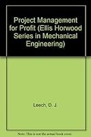 Project Management for Profit (Ellis Horwood Series in Mechanical Engineering) 0137218877 Book Cover